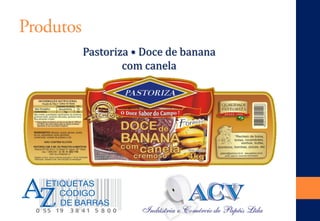 Produtos 
Pastoriza • Doce de banana com canela  