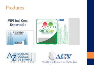 VIPI Ind. Com. Exportação 
Produtos  