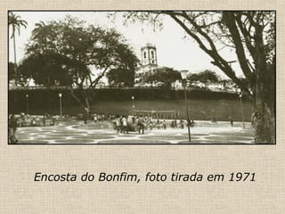 Encosta do Bonfim, foto tirada em 1971 