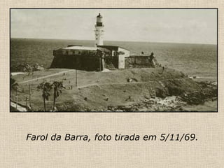 Farol da Barra, foto tirada em 5/11/69. 