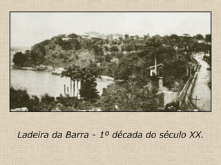 Ladeira da Barra - 1º década do século XX. 