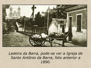 Ladeira da Barra, pode-se ver a Igreja de Santo Antônio da Barra, foto anterior a 1890. 