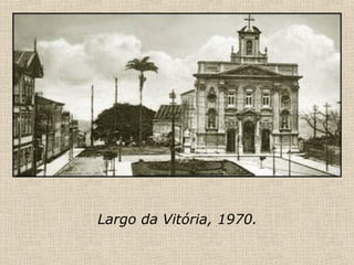 Largo da Vitória, 1970. 
