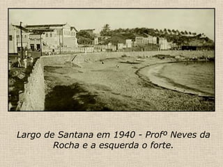 Largo de Santana em 1940 - Profº Neves da Rocha e a esquerda o forte. 
