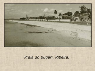 Praia do Bugari, Ribeira. 