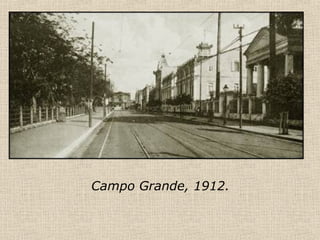 Campo Grande, 1912. 