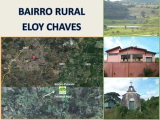BAIRRO RURAL ELOY CHAVESNúcleo FlorestaEstamos aqui...