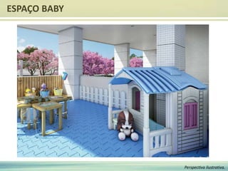 ESPAÇO BABY
Perspectiva ilustrativa.
 
