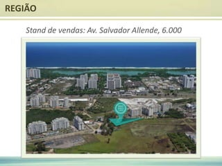 REGIÃO
Stand de vendas: Av. Salvador Allende, 6.000
 