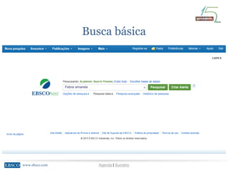 www.ebsco.comwww.ebsco.com Agenda | Sumário
Busca básica
Febre amarela
 