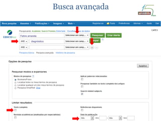 www.ebsco.comwww.ebsco.com Agenda | Sumário
Busca avançada
Febre amarela
diagnóstico
 