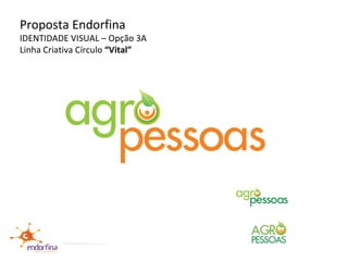 Proposta Endorfina IDENTIDADE VISUAL – Opção 3A Linha Criativa Círculo  “Vital” 