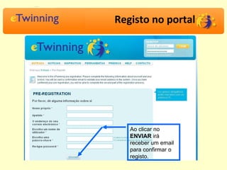Registo no portal Ao clicar no  ENVIAR  irá receber um email para confirmar o registo. 
