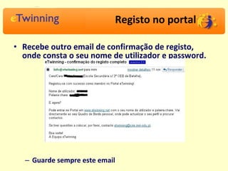 Recebe outro email de confirmação de registo, onde consta o seu nome de utilizador e password.  Guarde sempre este email Registo no portal 