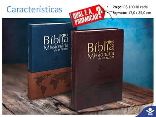 Características • Preço: R$ 100,00 cada
• Formato: 17,0 x 25,0 cm
 