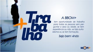 APRESENTAÇÃO BBOM +