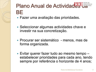 Definição clara das prioridades para o ano lectivo 2009/2010Rede de Bibliotecas Escolares 9