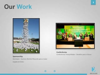 Our Work
3
photo photo
Conferências Tranquilidade – Desafios para o futuro
Conferências
Montepio – Guiness World of Records para a maior
largada de bolas
Sponsorship
 