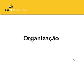 15
Organização
 