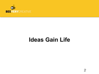 2
Ideas Gain Life
 