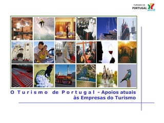 25 Título da apresentação; font 12
O T u r i s m o de P o r t u g a l - Apoios atuais
às Empresas do Turismo
5 – O sector do Turismo em Portugal
5 – O sector do Turismo em Portugal
 