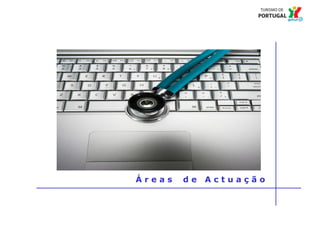 6 Título da apresentação; font 12
Á r e a s d e A c t u a ç ã o
 
