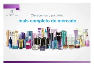 Oferecemos o portifólio
mais completo do mercado




                               25

                                    25
 