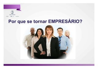 Por que se tornar EMPRESÁRIO?




                                35

                                     35
 