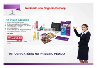 Iniciando seu Negócio Belcorp




KIT OBRIGATÓRIO NO PRIMEIRO PEDIDO

                                         43

                                              43
 