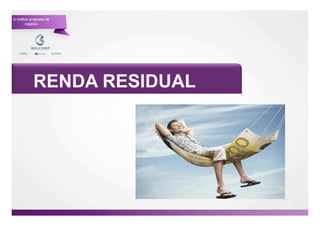 A melhor proposta de
      negócio




           RENDA RESIDUAL




                            62

                                 62
 