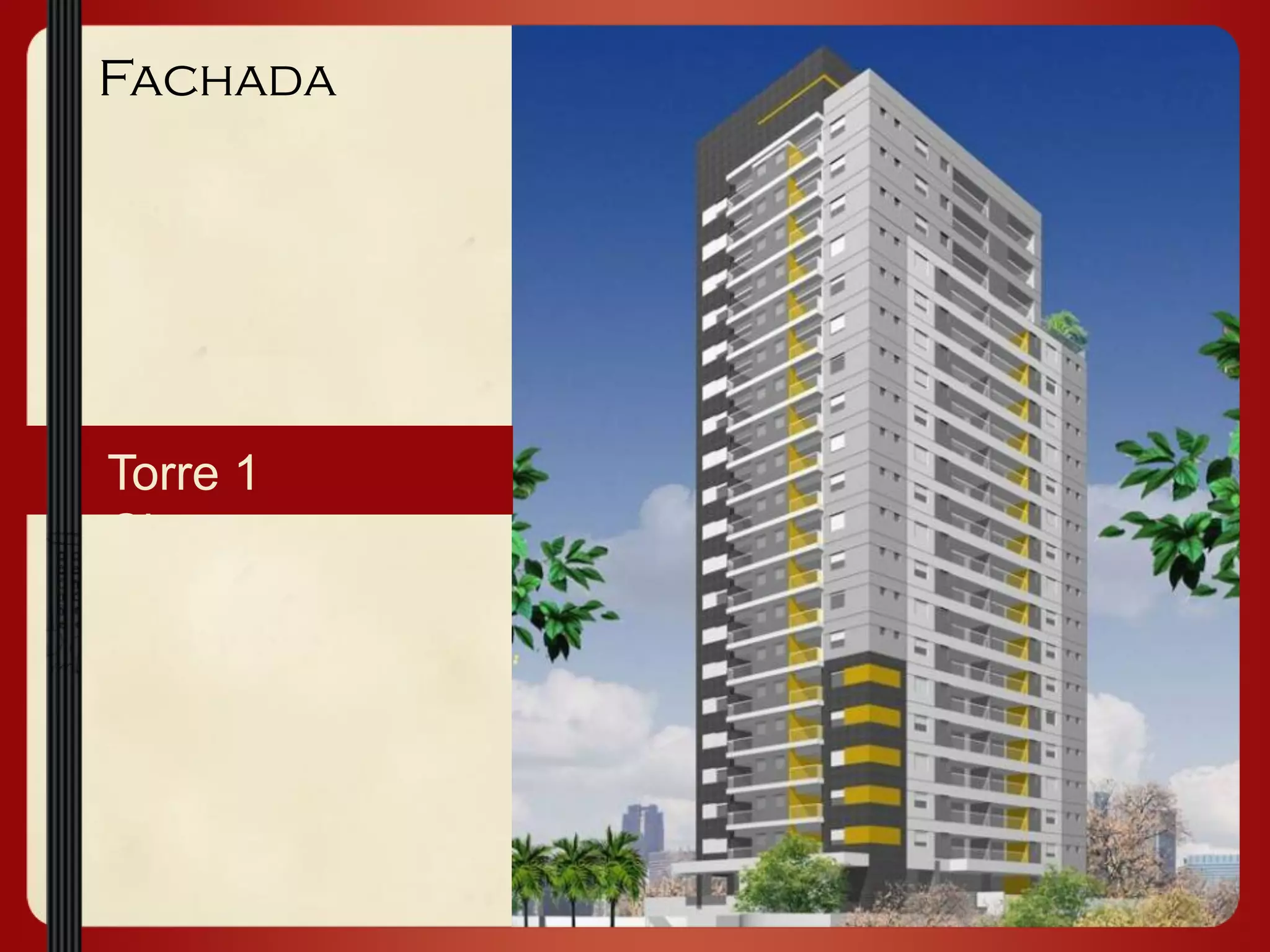 Torre 1- Bela
Cintra
Fachada
 