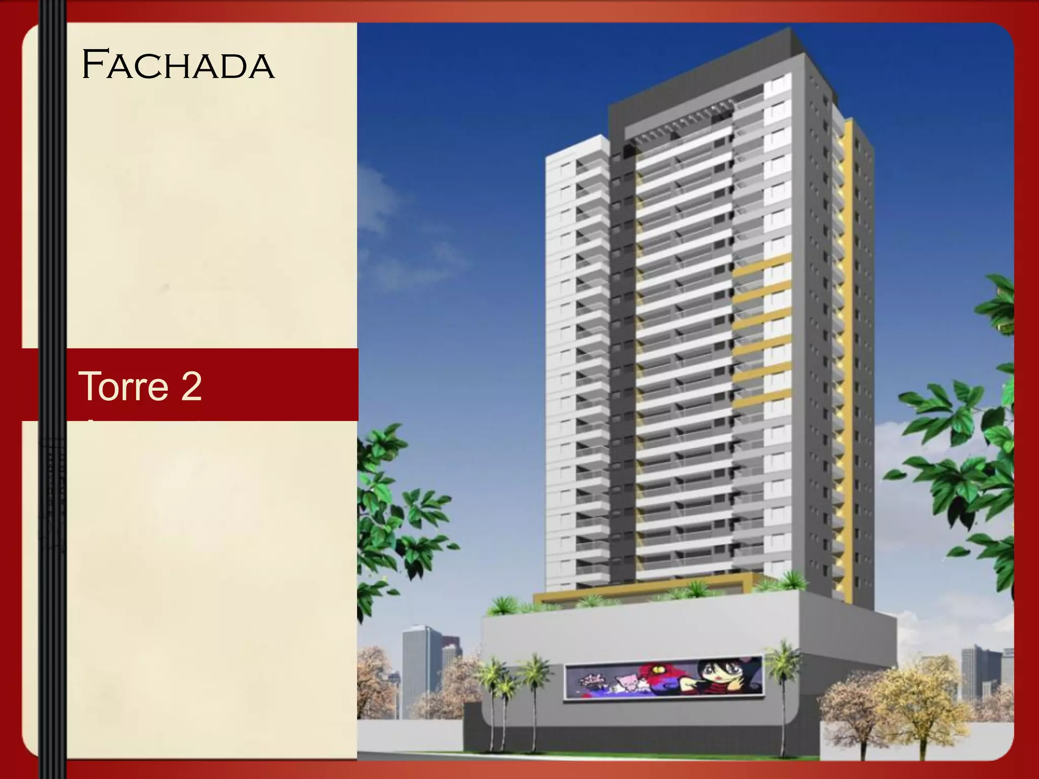 Torre 2 -
Augusta
Fachada
 