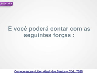 Uma história de sucesso




              E você poderá contar com as
                   seguintes forças :




 9                                          9
 