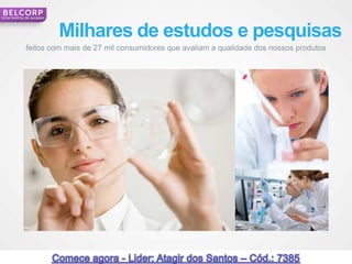 Uma história de sucesso



                          Milhares de estudos e pesquisas
            feitos com mais de 27 mil consumidores que avaliam a qualidade dos nossos produtos




                                                                                                 10
 