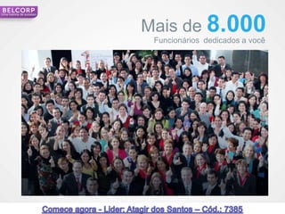 Uma história de sucesso




                          Mais de 8.000
                           Funcionários dedicados a você




                                                           13
 