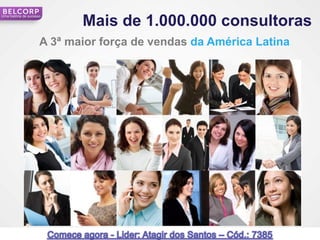 Mais de 1.000.000 consultoras
Uma história de sucesso




                      A 3ª maior força de vendas da América Latina




                                                                     14
 