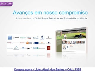 Uma história de sucesso




                          Avanços em nosso compromiso
                          Somos membros do Global Private Sector Leaders Forum do Banco Mundial




 24                                                                                               24
 
