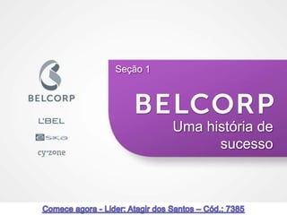 Seção 1




          Uma história de
                sucesso



                            2
 