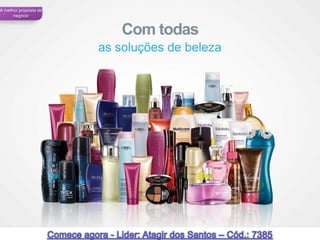 A melhor proposta de
      negócio


                          Com todas
                       as soluções de beleza




                                               34
 