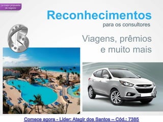 La mejor propuesta
    de negocio



                     Reconhecimentos
                              para os consultores

                          Viagens, prêmios
                              e muito mais




53                                                  53
 