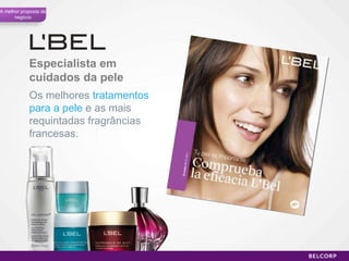 Especialista em cuidados da pele Os melhores  tratamentos para a pele  e as mais requintadas fragrâncias francesas. A melhor proposta de negócio 