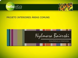 PROJETO INTERIORES ÁREAS COMUNS
 