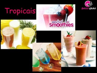 Tropicais
 