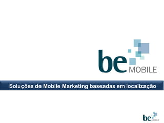 Soluções de Mobile Marketing baseadas em localização 