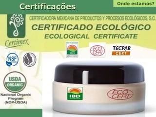 Certificações   Onde estamos? 
