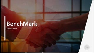 BenchMark
Gestão Ativa
 