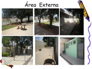 Área Externa
 