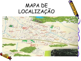 MAPA DE
LOCALIZAÇÃO
 