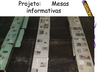 Projeto: Mesas
informativas
 
