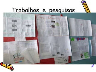 Trabalhos e pesquisas
 